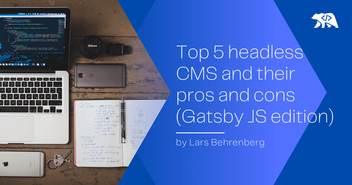Top 5 headless CMS and their pros and cons (Gatsby JS edition)